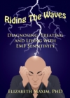 Image for Riding the Waves: Diagnosing, Treating, and Living with EMF Sensitivity