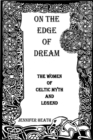 Image for On the Edge of Dream: The Women of Celtic Myth and Legend