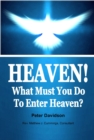 Image for Heaven! What Must You Do To Enter Heaven?