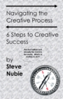 Image for Navigating The Creative Process: 6 Steps to Creative Success