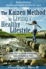 Image for Kaizen Method to Living a Healthy Lifestyle: Easy Steps to Better Eating and Exercise Habits to Help You Lose Weight and Feel Great