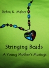 Image for Stringing Beads: A Young Mother&#39;s Musings