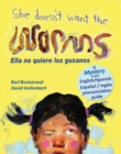 Image for She Doesn&#39;t Want the Worms - Ella no quiere los gusanos: A Mystery!