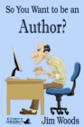 Image for So You Want to be an Author?