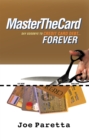Image for Master the Card: Say Goodbye to Credit Card Debt...Forever!