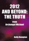 Image for 2012 and Beyond: the Truth: From Archangel Michael.