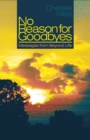 Image for No Reason for Goodbyes: Messages from Beyond Life