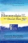 Image for I Have Fibromyalgia / Chronic Fatigue Syndrome, but It Doesn&#39;t Have Me!   a Memoir: Six Steps for Reversing Fms/ Cfs