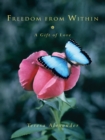 Image for Freedom from Within: A Gift of Love