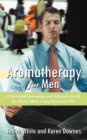 Image for Aromatherapy for Men : A Scentual Grooming and Lifestyle Guide for Every Male Using Essential Oils