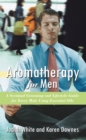 Image for Aromatherapy for Men: A Scentual Grooming and Lifestyle Guide for Every Male Using Essential Oils