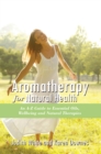 Image for Aromatheraphy for Natural Health: An A-Z Guide to Essential Oils, Wellbeing and Natural Therapies