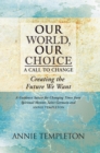 Image for Our World, Our Choice: A Call to Change