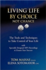 Image for Living Life by Choice ... Not Chance : The Tools and Techniques to Take Control of Your Life