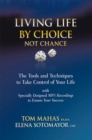 Image for Living Life by Choice ... Not Chance: The Tools and Techniques to Take Control of Your Life