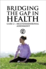 Image for Bridging the Gap in Health Care 2 : Multidimensional Assessment