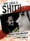 Image for Who Gives a Shit!!: Choose Your Own Path