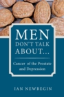 Image for Men Don&#39;t Talk about ... : Cancer of the Prostate and Depression