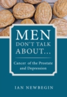 Image for Men Don&#39;T Talk About ..: Cancer of the Prostate and Depression