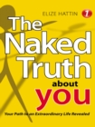 Image for Naked Truth About You: Your Path to an Extraordinary Life Revealed