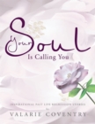 Image for Your Soul Is Calling You: Inspirational Past Life Regression Stories