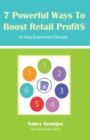 Image for 7 Powerful Ways to Boost Retail Profits....In Any Economic Climate: The New Rules a Successful, Profitable Business Requires Skill, Planning &amp; Strategy