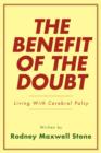 Image for The Benefit of the Doubt : Living with Cerebral Palsy