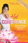 Image for Hot Confidence: Conscious Pathways to Take You from Mini-Me to Magnificent