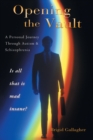 Image for Opening the Vault: A Personal Journey Through Autism &amp; Schizophrenia