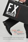 Image for Fx Insider : Investment Bank Chief Foreign Exchange Trader with More Than 20 Years&#39; Experience as a Marketmaker