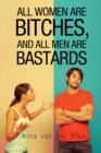 Image for All Women Are Bitches, and All Men Are Bastards