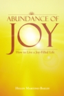 Image for Abundance of Joy: How to Live a Joy-Filled Life