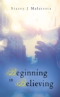 Image for Beginning Is Believing
