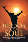 Image for Freedom of the Soul: Whispers of Wisdom from Your Inner Being to Live a Life of Purpose