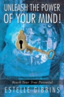 Image for Unleash the Power of Your Mind!: Reach Your True Potential