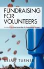 Image for Fundraising for Volunteers : Including the One Secret Key to Fundraising Success