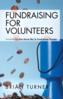 Image for Fundraising for Volunteers: Including the One Secret Key to Fundraising Success