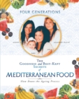 Image for Goodness and Best-Kept Secrets of Mediterranean Food: Slow Down the Ageing Process