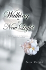 Image for Walking in a New Light: From Powerless to Purposeful ... One Step at a Time