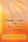 Image for Create and Live a Life You Love: A Guide to the Game of Life and How to Play It Successfully