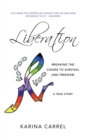 Image for Liberation: Breaking the Chains to Survival and Freedom - a True Story