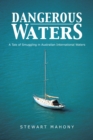 Image for Dangerous Waters: A Tale of Smuggling in Australian International Waters