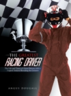 Image for Greatest Racing Driver: The Life and Times of Great Drivers, with a Logical Analysis Revealing the Greatest