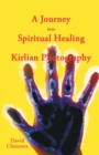 Image for A Journey Into Spiritual Healing and Kirlian Photography