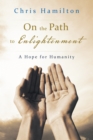 Image for On the Path to Enlightenment: A Hope for Humanity