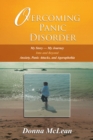 Image for Overcoming Panic Disorder: My Story-my Journey Into and Beyond Anxiety, Panic Attacks, and Agoraphobia