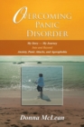 Image for Overcoming Panic Disorder : My Story-My Journey Into and Beyond Anxiety, Panic Attacks, and Agoraphobia