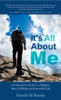 Image for It&#39;s All About Me: An Interactive Guide to a Happier, More Fulfilling and Successful Life