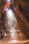Image for This Way to the Kiva: Poems for the Journey Home