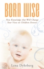 Image for Born Wise: New Knowledge That Will Change Your View On Children Forever